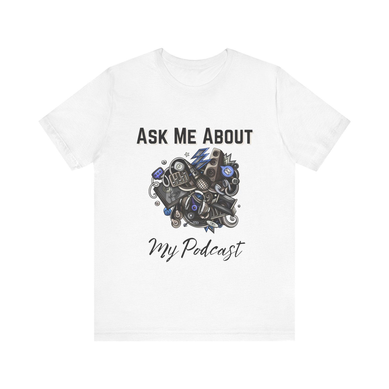 Ask Me About My Podcast Enthusiast Tee