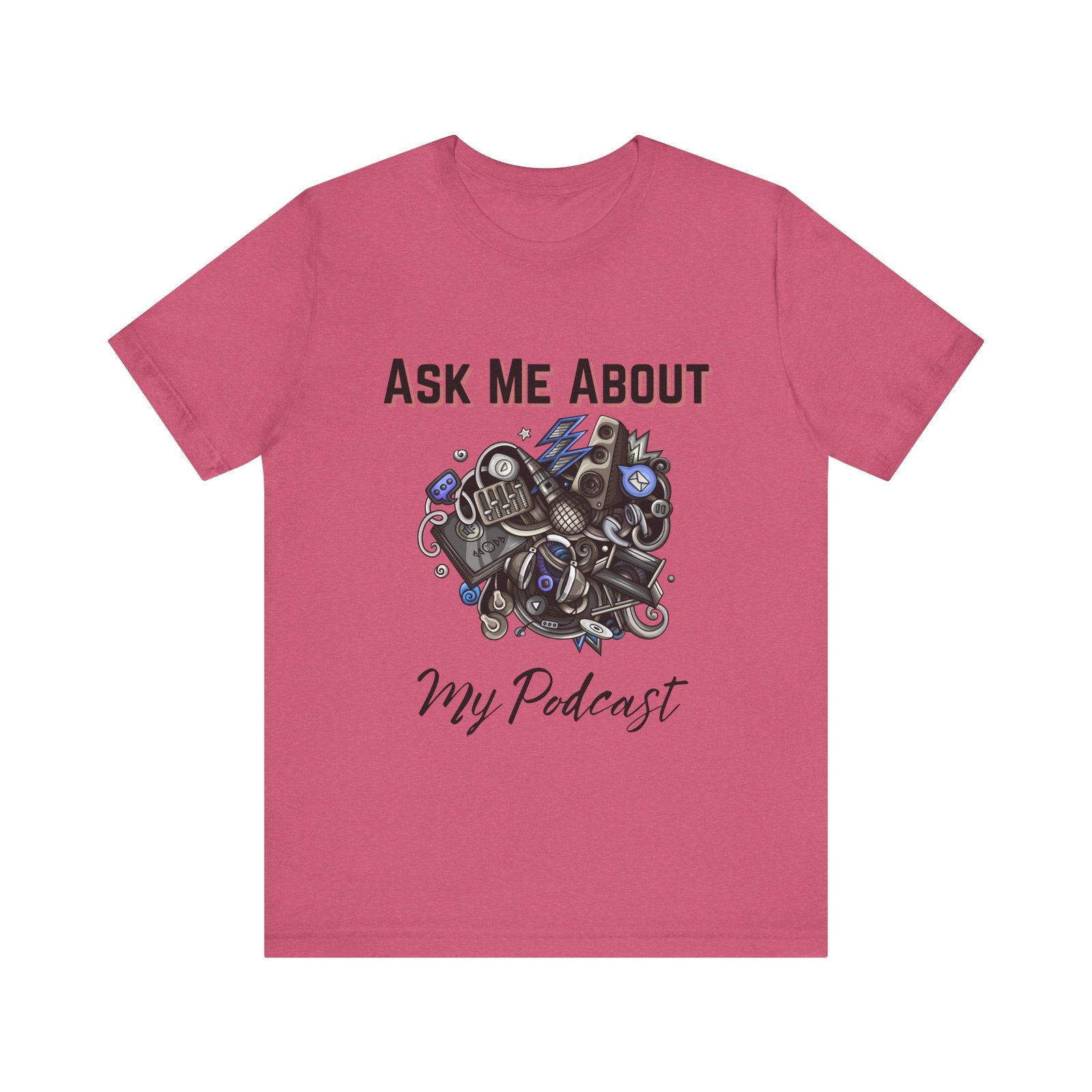 Ask Me About My Podcast Enthusiast Tee - Image 12